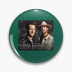 Florida Georgia Line Can-t Say I Ain-t Country Music Tour Pin