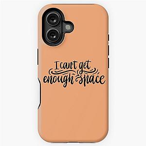 I cant get enough space iPhone Tough Case
