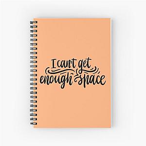 I can't get enough space (Foals lyrics) Spiral Notebook