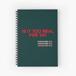 Fontaines D.C Irish Post-Punk Too Real for Ya Spiral Notebook