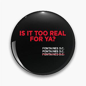 Fontaines D.C Irish Post Punk Too Real Pin