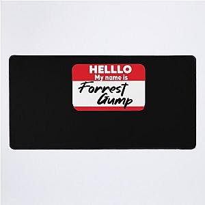 Hello My Name Is Forrest Gump Desk Mat becomes:
Hello My Name is Forrest Gump Desk Mat