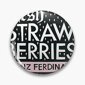 Franz Ferdinand fresh strawberries Pin