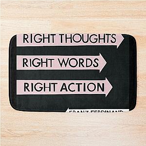 Franz Ferdinand right thoughts right words right action Bath Mat