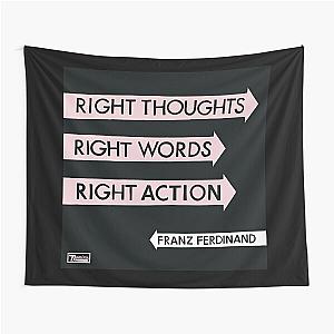 Franz Ferdinand right thoughts right words right action Tapestry