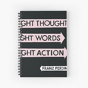 Franz Ferdinand right thoughts right words right action Spiral Notebook