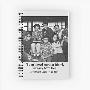 freaks and geeks quote -  Spiral Notebook