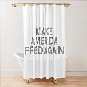 Make America Fred Again Shower Curtain