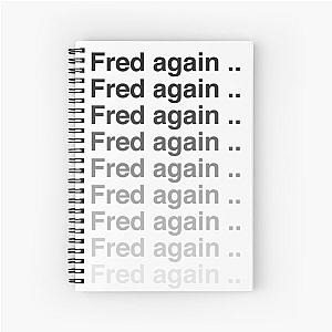 Fred again again again Spiral Notebook