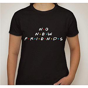 Friends T-Shirts - F.R.I.E.N.D.S "No New Friends" T-Shirt FRI3012