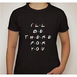 Friends T-Shirts - F.R.I.E.N.D.S "I'll Be There For You" T-Shirt FRI3012