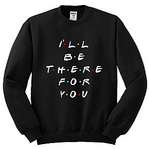 Friends Sweatshirts - F.R.I.E.N.D.S "I'll Be There For You" Crewneck Sweatshirt FRI3012