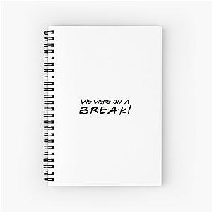 Friends TV Show Notebook - We were on a break! Spiral Notebook