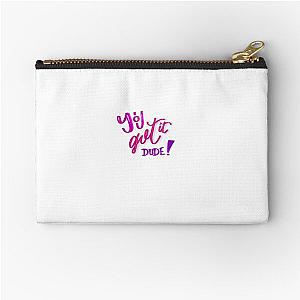 You Got It Dude Full House Quote Zipper Pouch