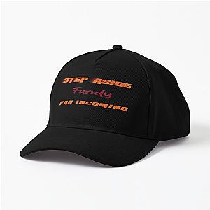 Fundy Step Aside Incoming Fan Cap Premium Merch Store