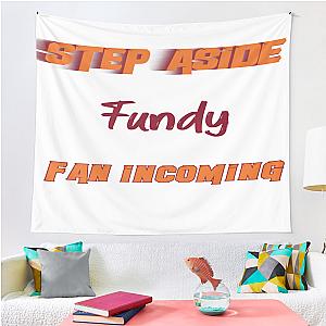 Fundy Step Aside Incoming Fan Tapestry Premium Merch Store