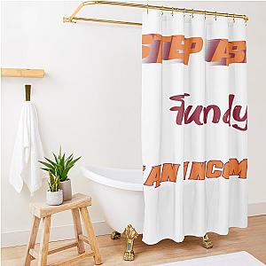 Fundy Step Aside Incoming Fan Shower Curtain Premium Merch Store