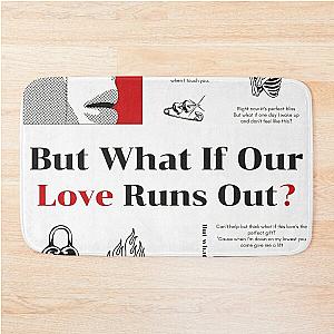 But what if our love runs out by G-Eazy — Graphic Poster Bath Mat