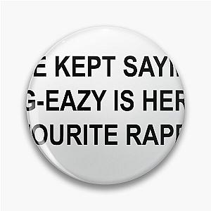 G-EAZY FAVOURITE RAPPER Pin