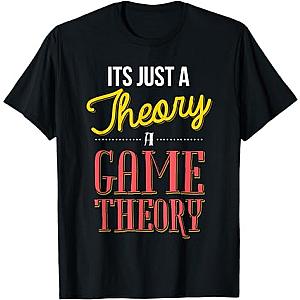 Game Theory - Its Just A Theory T-Shirt