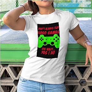 Game Theory T-shirt I Don't Always Play Games T-shirt