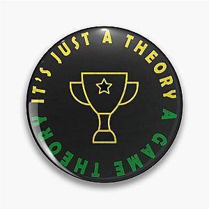 Game Theory - It's Just A Theory A Game Theory Pin