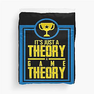 It's Just A Theory A Game Theory Official Slogan Gifts for Lovers and Fans Classic Duvet Cover