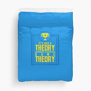  Just A Theory A Game Theory Official Slogan Gifts for Lovers and Fans Classic T-Shirt Duvet Cover