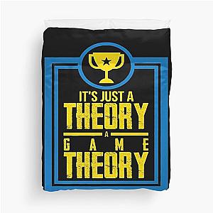 It's Just A Theory A Game Theory Official Slogan Gifts for Lovers and Fans Classic Duvet Cover