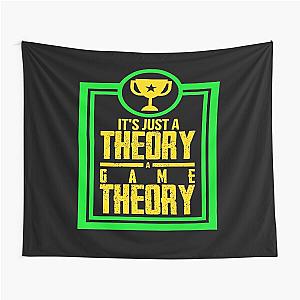 Game Theory - It's Just A Theory A Game Theory Tapestry