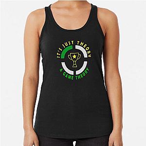 Game Theory - It's Just A Theory A Game Theory Racerback Tank Top