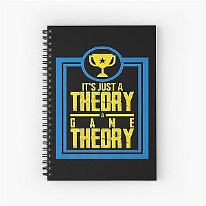 It's Just A Theory A Game Theory Official Slogan Gifts for Lovers and Fans Classic Spiral Notebook