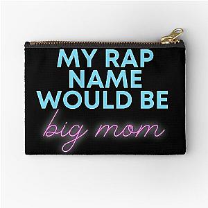 My Rap Name Would Be Big Mom Garrett Watts Quote Zipper Pouch