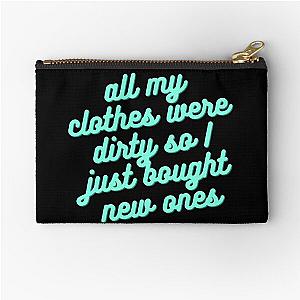 All My Clothes Were Dirty So I Just Bought New Ones Garrett Watts Quote Zipper Pouch