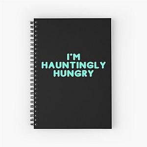 I'm Hauntingly Hungry Garrett Watts Quote Spiral Notebook