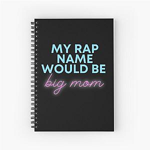 My Rap Name Would Be Big Mom Garrett Watts Quote Spiral Notebook