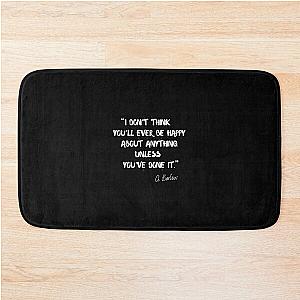 I think you'll ever be happy about anything unless you've done it - Gary Barlow Bath Mat