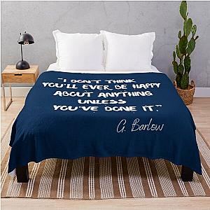 I think you'll ever be happy about anything unless you've done it - Gary Barlow Throw Blanket
