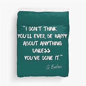 I don't think you'll ever be happy about anything unless you've done it - Gary Barlow Duvet Cover