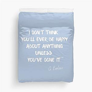 I think you'll ever be happy about something if you've done it by Gary Barlow Duvet Cover