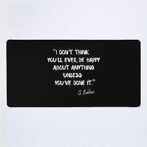 I don't think you'll be happy about anything unless you've done it - Gary Barlow Inspired Quote Desk Mat