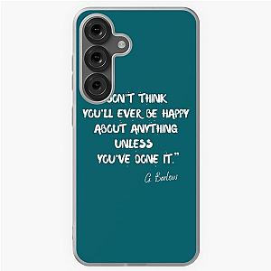 I think you'll ever be happy about anything unless you've done it - Gary Barlow Samsung Galaxy Soft Case