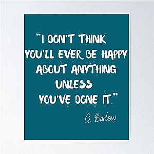 I don't think you'll ever be happy about anything unless you've done it - Gary Barlow Poster