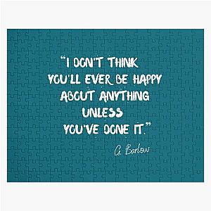 I think that you will ever be happy about something unless you have done it - Gary Barlow Jigsaw Puzzle
