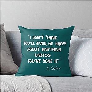 I don't think you'll ever be happy about anything unless you've done it - Gary Barlow Throw Pillow