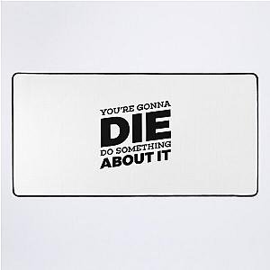 Youre Gonna Die Do Something About It  GaryVee Desk Mat