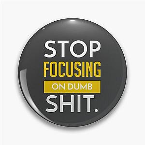 Stop Focusing on Dumb Shit - Garyvee T-Shirt Pin