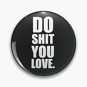 Do Shit You Love - Garyvee T-Shirt Pin