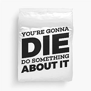 Youre Gonna Die Do Something About It  GaryVee Duvet Cover