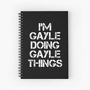 Gayle Name T Shirt - I'm Gayle Doing Gayle Things Name Gift Item Tee Spiral Notebook